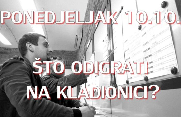 Ponedjeljak 10.10: Što danas odigrati na kladionici?