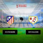 Atletico Madrid vs Rayo Vallecano