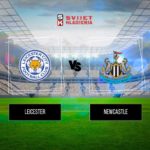 Leicester vs Newcastle