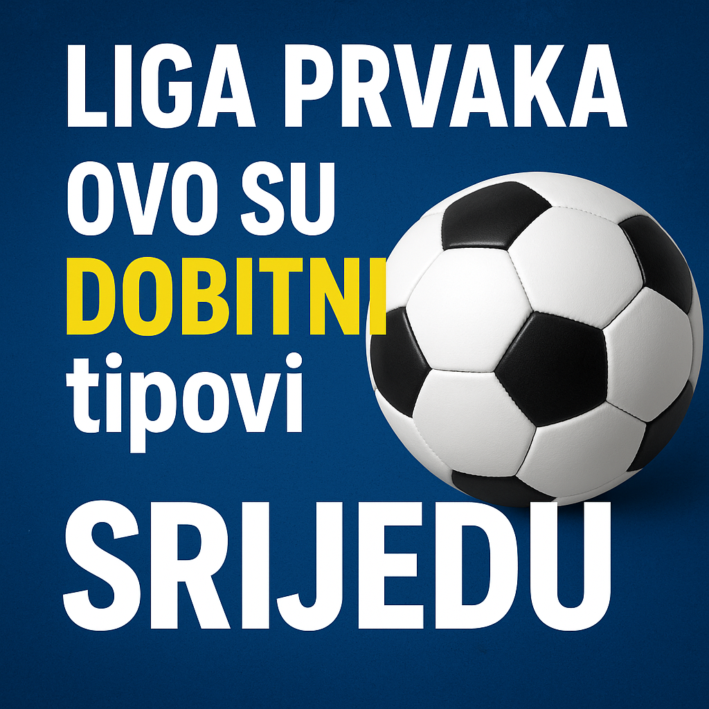 Liga prvaka: Ovo su DOBITNI tipovi za SRIJEDU Liga prvaka