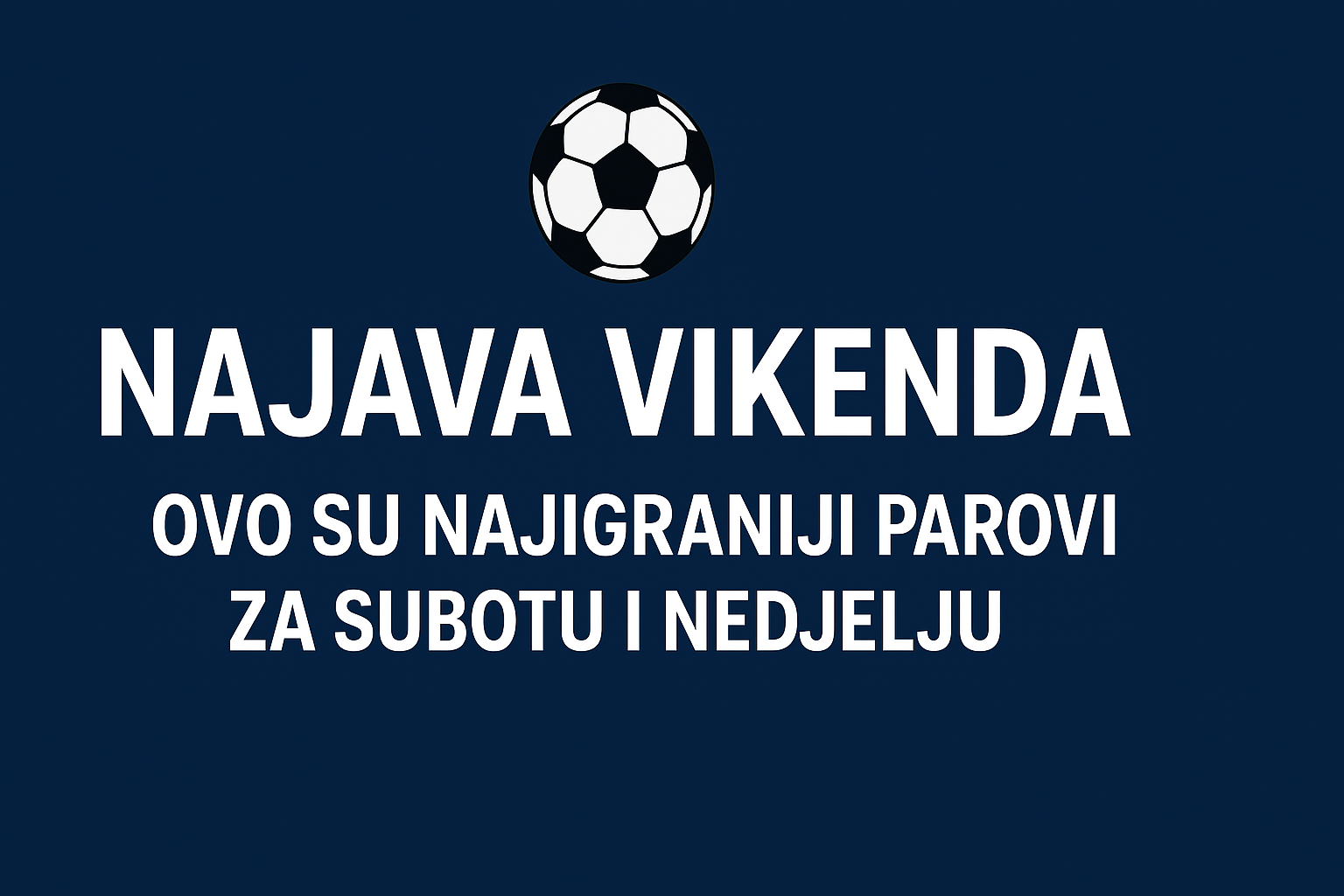 Najava vikenda: Ovo su najigraniji parovi za subotu i nedjelju Najava vikenda