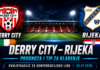 Derry City – Rijeka prognoza i tip za klađenje | Kvalifikacije za Konferencijsku ligu (30.07.2026.)
