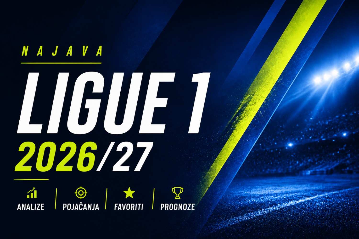 Ligue 1 2026/27 - veliki vodič za sezonu