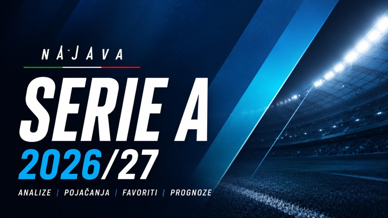 Serie A 2026/27 - veliki vodič za sezonu