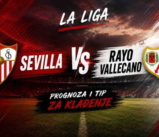 Sevilla vs Rayo Vallecano – prognoza i tip za klađenje (La Liga) Sevilla vs Rayo Vallecano