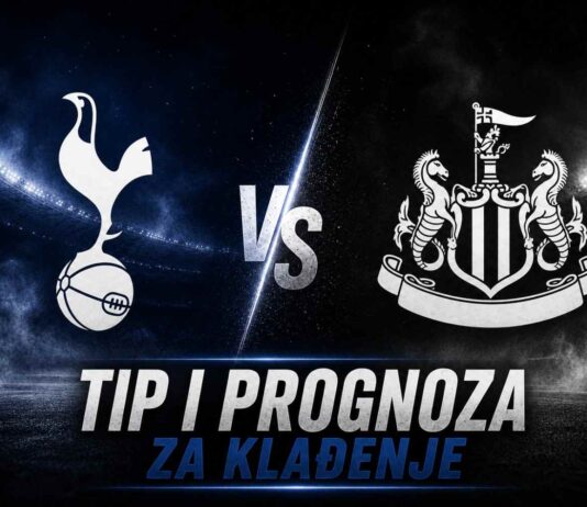 Tottenham vs Newcastle – tip i prognoza za klađenje (Premier league) Tottenham vs Newcastle