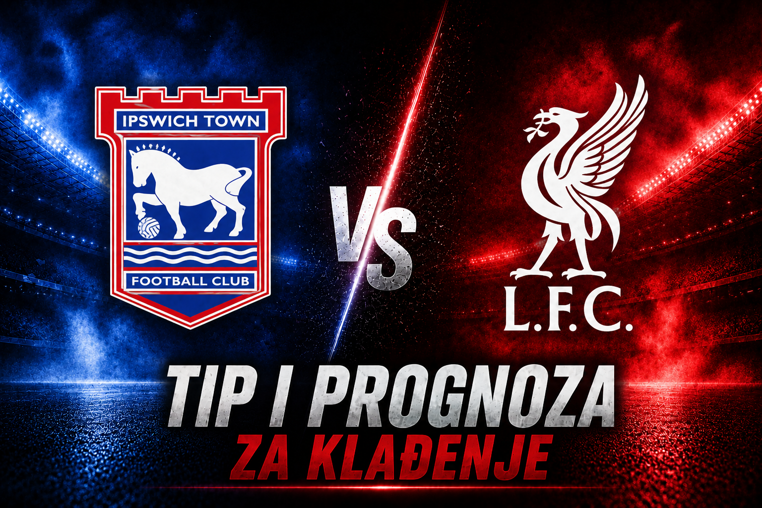 Ipswich Town vs Liverpool - Premier League 2026/27 najava