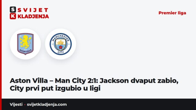 Aston Villa – Man City 2:1: Jackson dvaput zabio, City prvi put izgubio u ligi