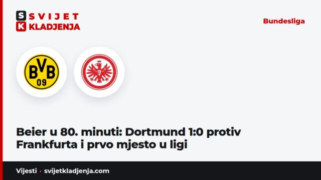 Beier u 80. minuti: Dortmund 1:0 protiv Frankfurta i prvo mjesto u ligi