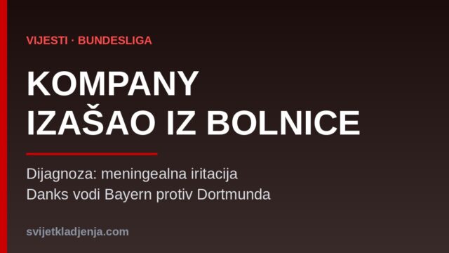 Kompany izašao iz bolnice: Eberl otkrio dijagnozu, Danks vodi Bayern uoči Dortmunda