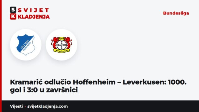 Kramarić odlučio Hofenhajm – Leverkuzen: 1000. gol i 3:0 u završnici