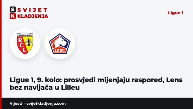 Ligue 1, 9. kolo: prosvjedi mijenjaju raspored, Lens bez navijača u Lilleu