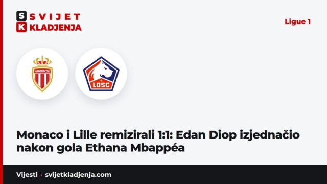 Monaco i Lille remizirali 1:1: Edan Diop izjednačio nakon gola Ethana Mbappéa