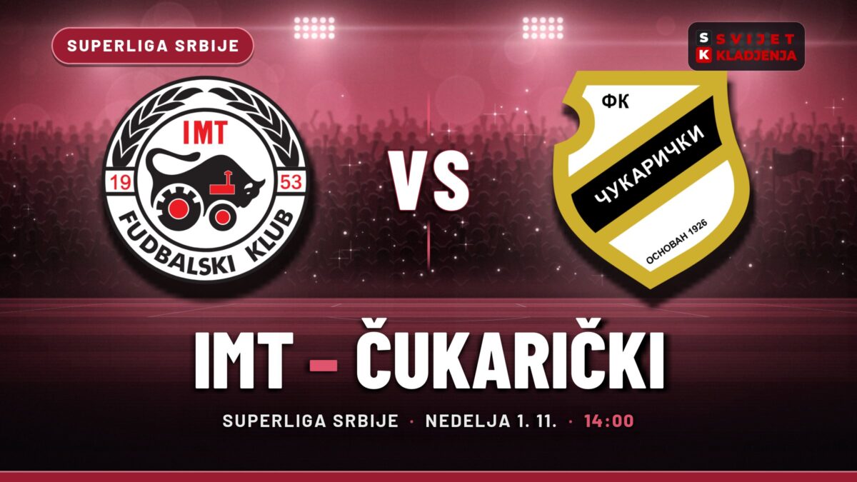 IMT – Čukarički prognoza i tip: obe ekipe daju gol, nedelja u 14:00