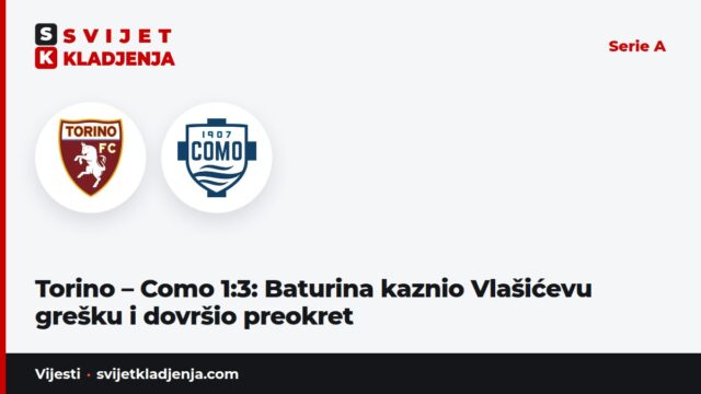 Torino – Como 1:3: Baturina kaznio Vlašićevu grešku i dovršio preokret